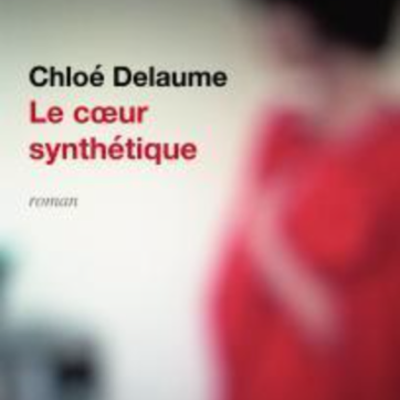 Chloé Delaume Le cœur synthétique